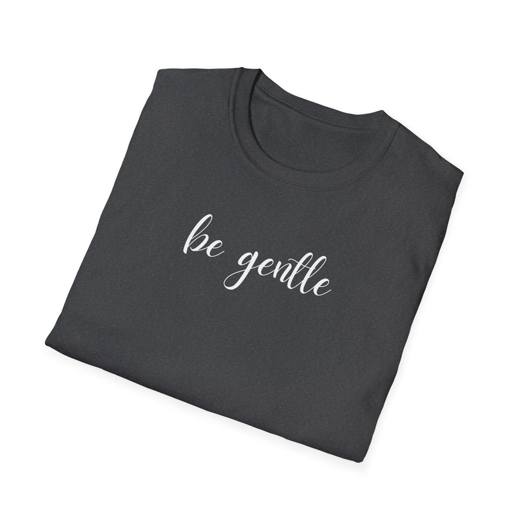 Be Gentle T-Shirt