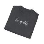 Be Gentle T-Shirt