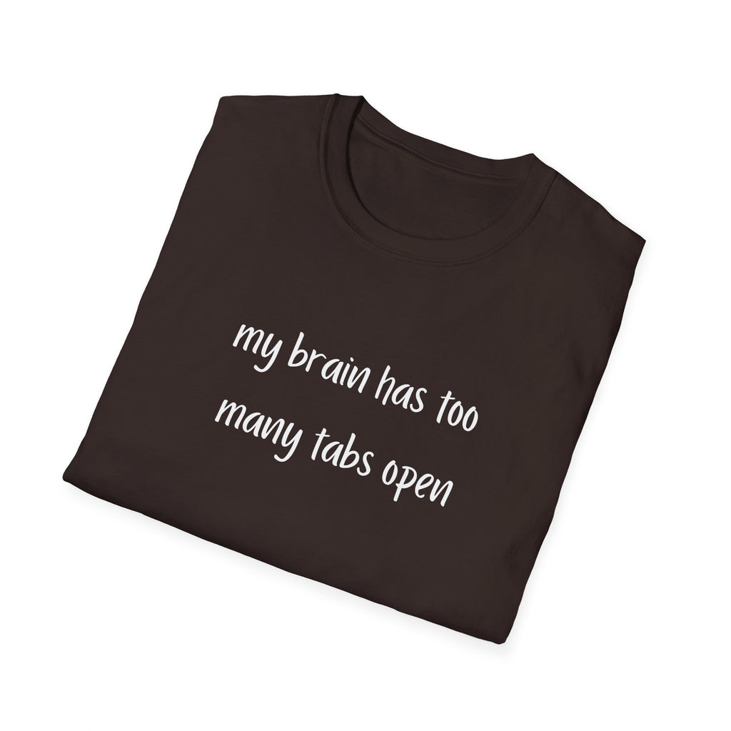 My Brain Has Too Many Tabs Open T-Shirt