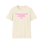 Never Apologize For Being Powerful T-Shirt