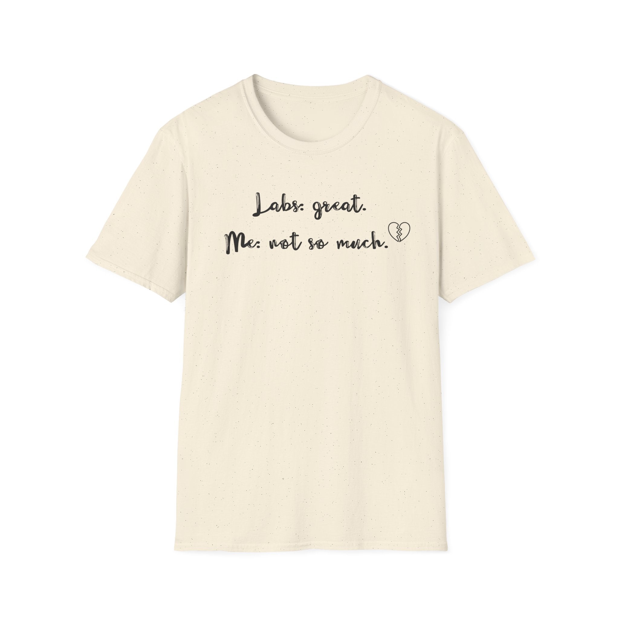 Labs: Great . Me: Not so Much. T-Shirt