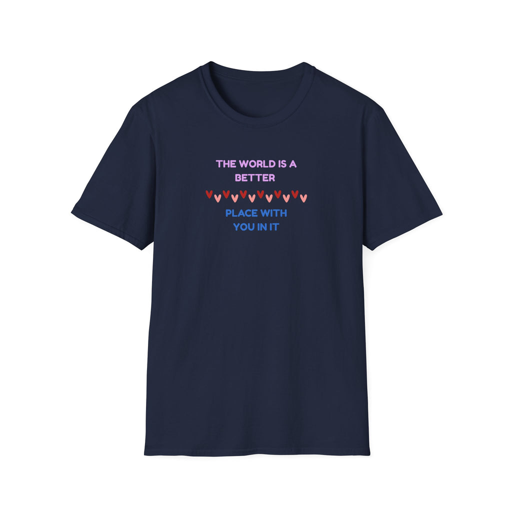 The World Is a Better Place With You in It T-Shirt