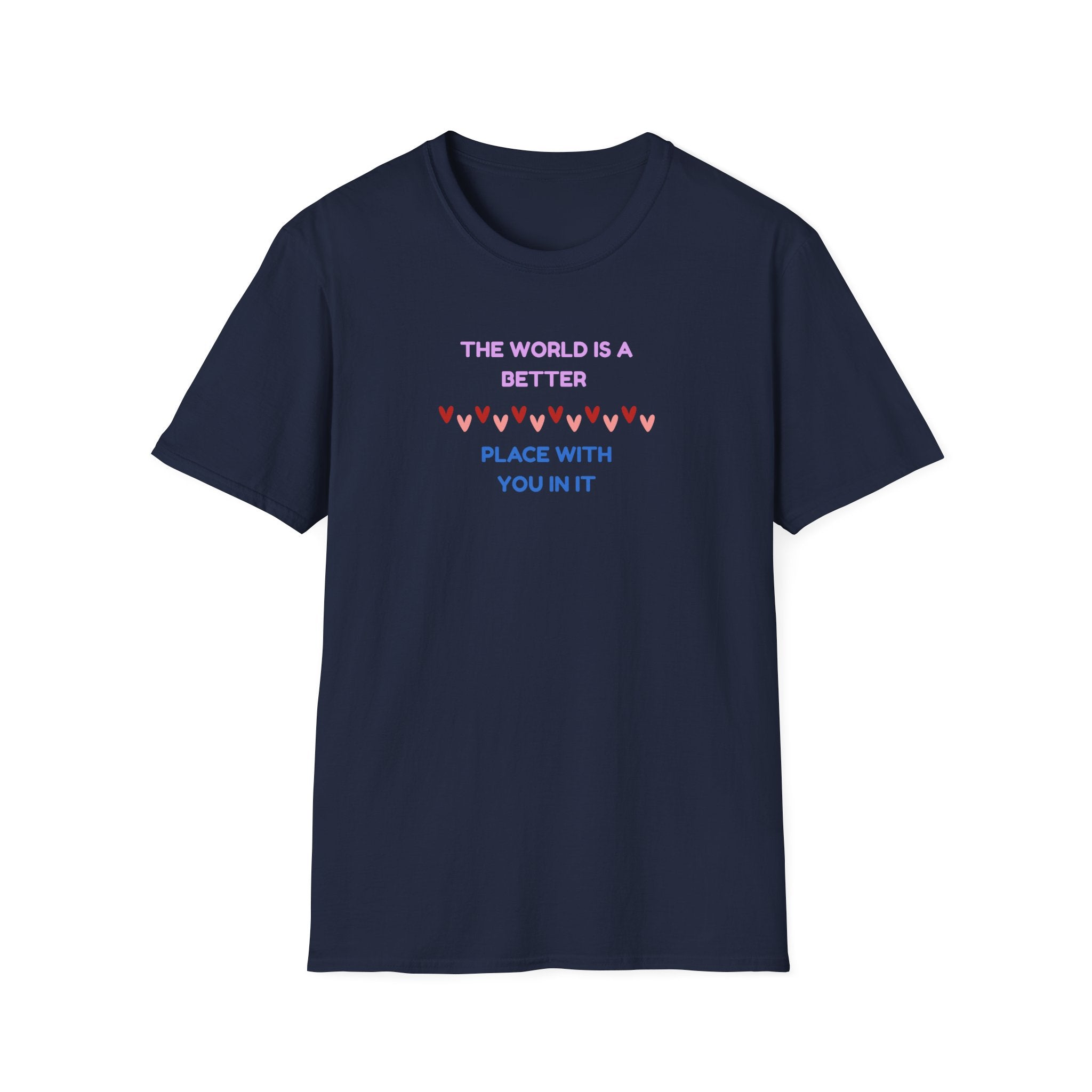 The World Is a Better Place With You in It T-Shirt
