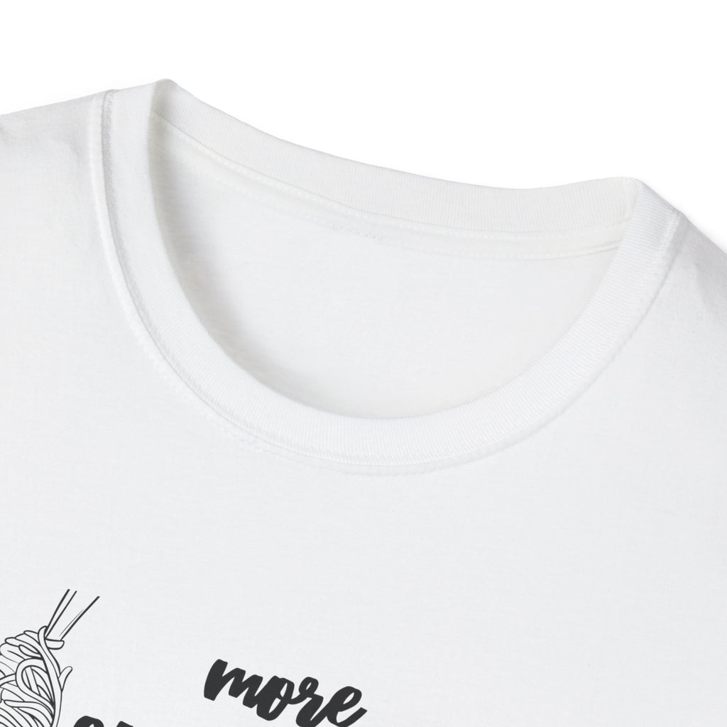 More Spaghetti Less Upsetti T-Shirt
