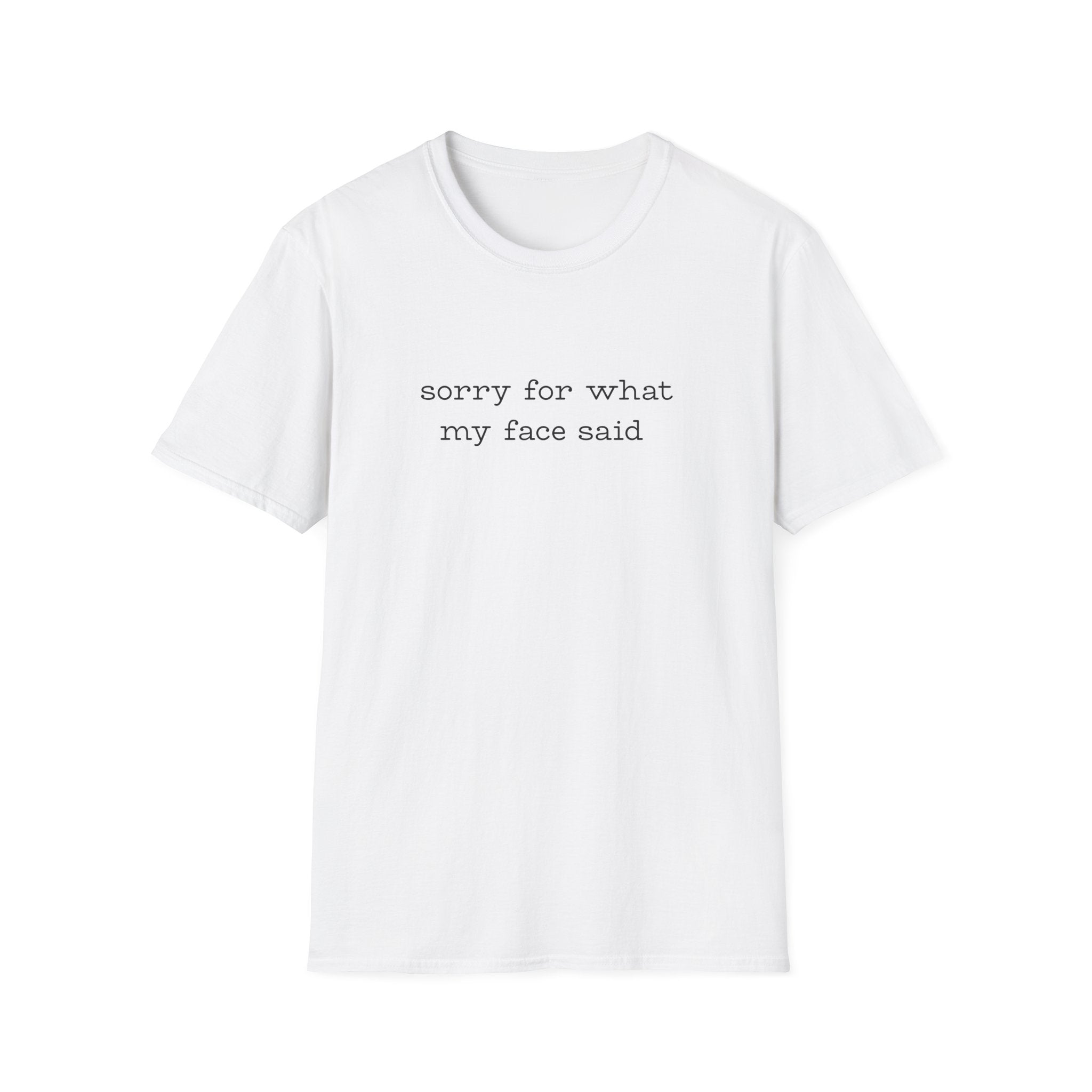 Sorry For What My Face Said T-Shirt