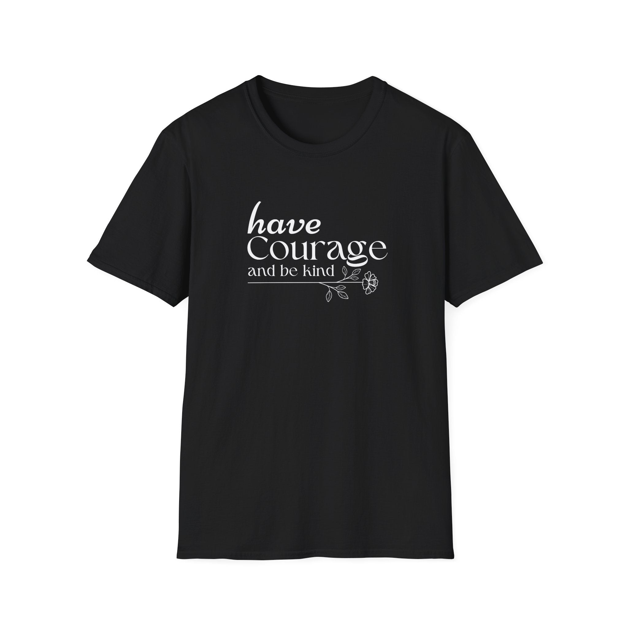 Have Courage and be Kind T-Shirt