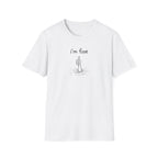 I'm Fine T-Shirt