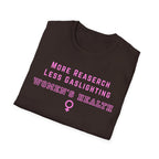 More Research Less Gaslighting Women's Health T-Shirt