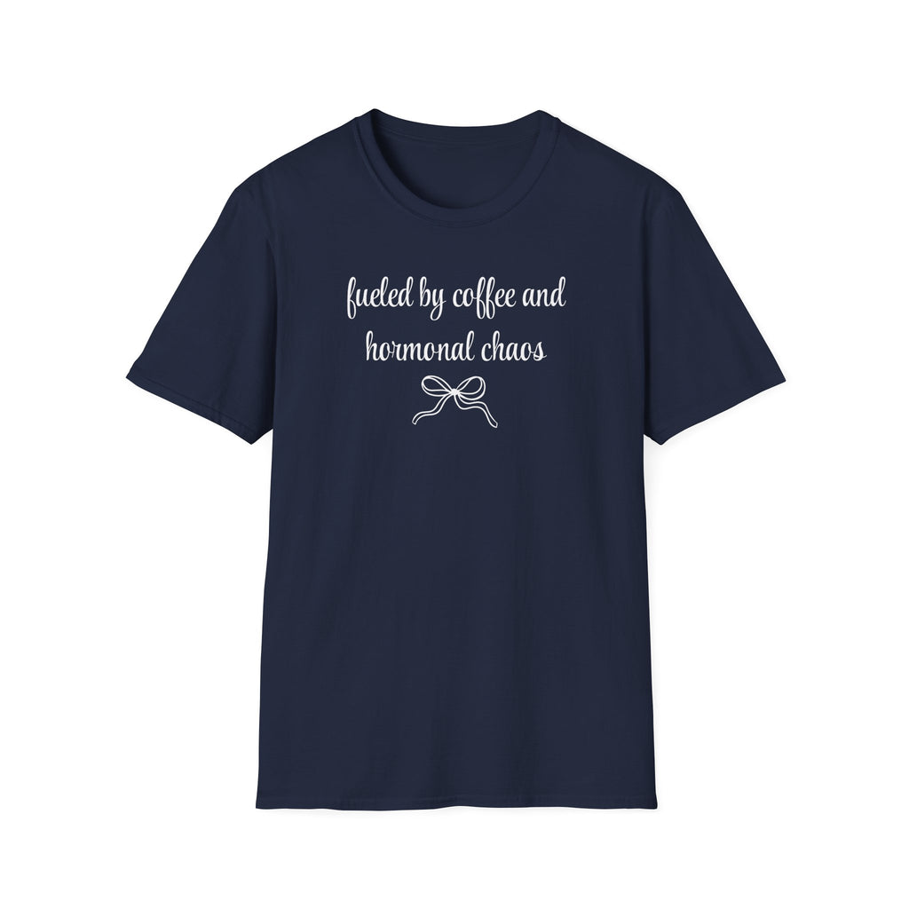 Fueled by Coffee And Hormonal Chaos T-Shirt