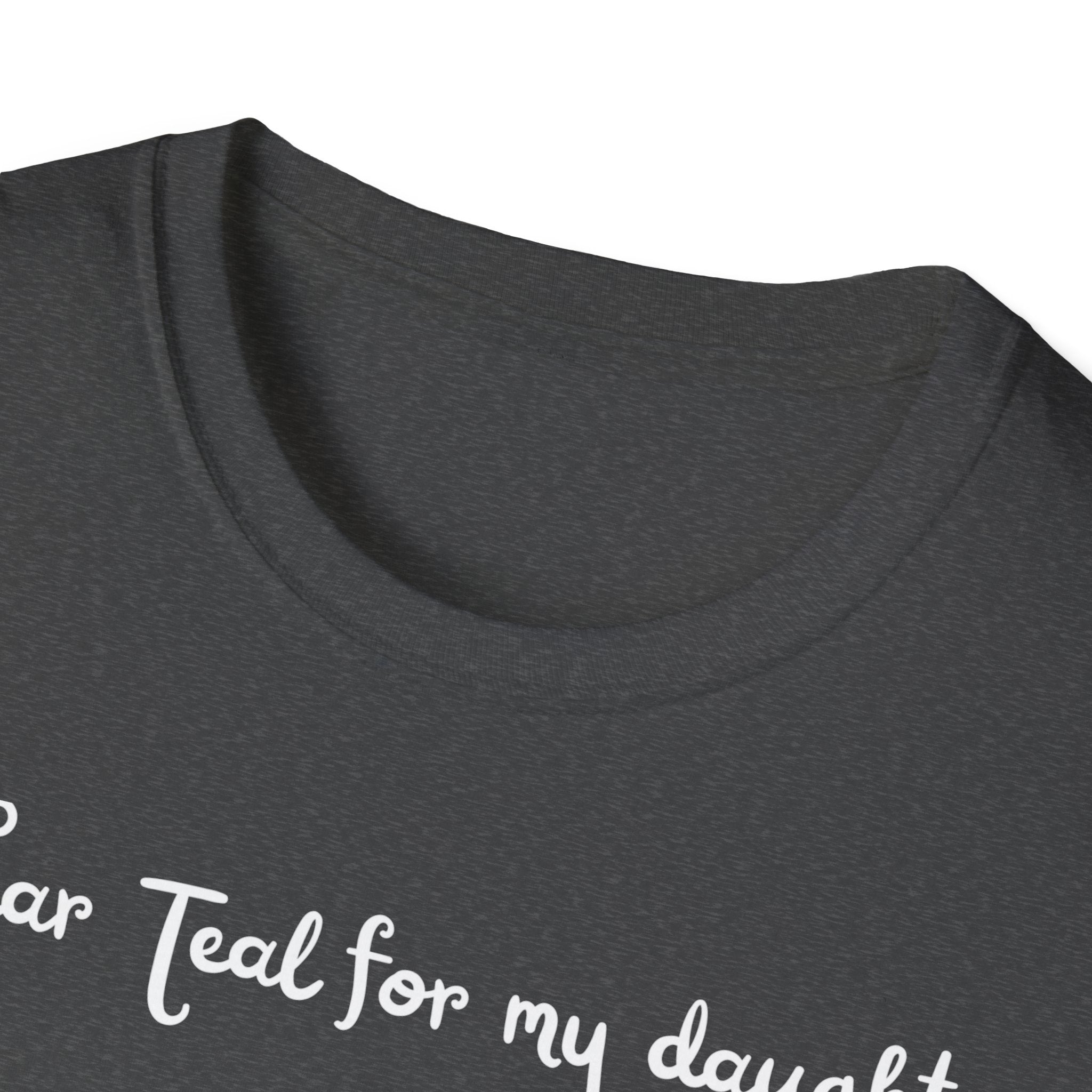 I Wear Teal For My Daughter T-Shirt