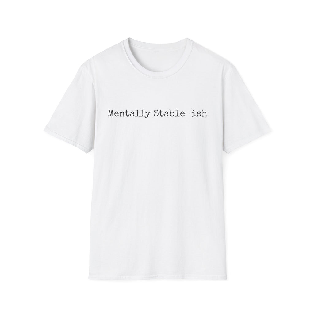 Mentally Stable-ish T-Shirt