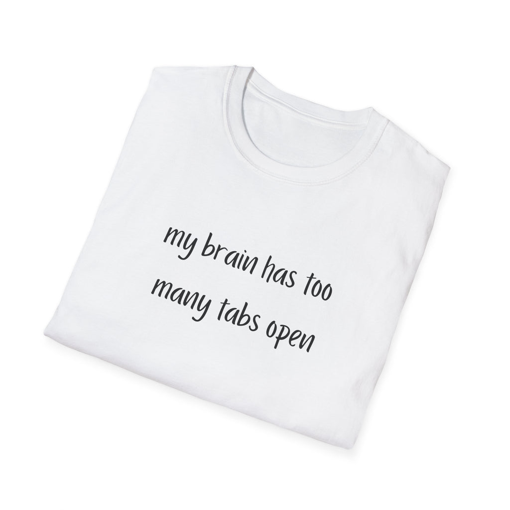 My Brain Has Too Many Tabs Open T-Shirt