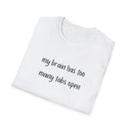 My Brain Has Too Many Tabs Open T-Shirt