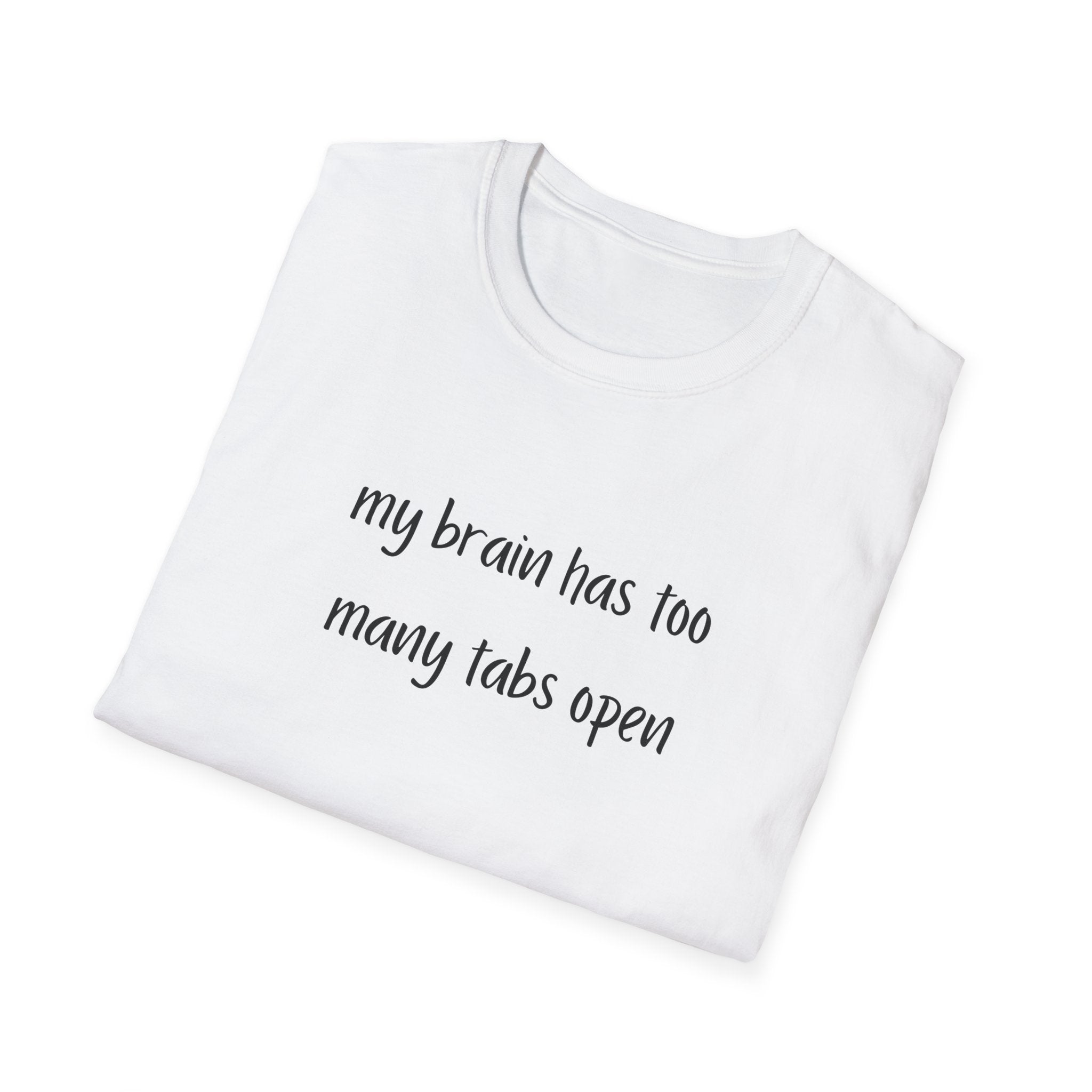 My Brain Has Too Many Tabs Open T-Shirt