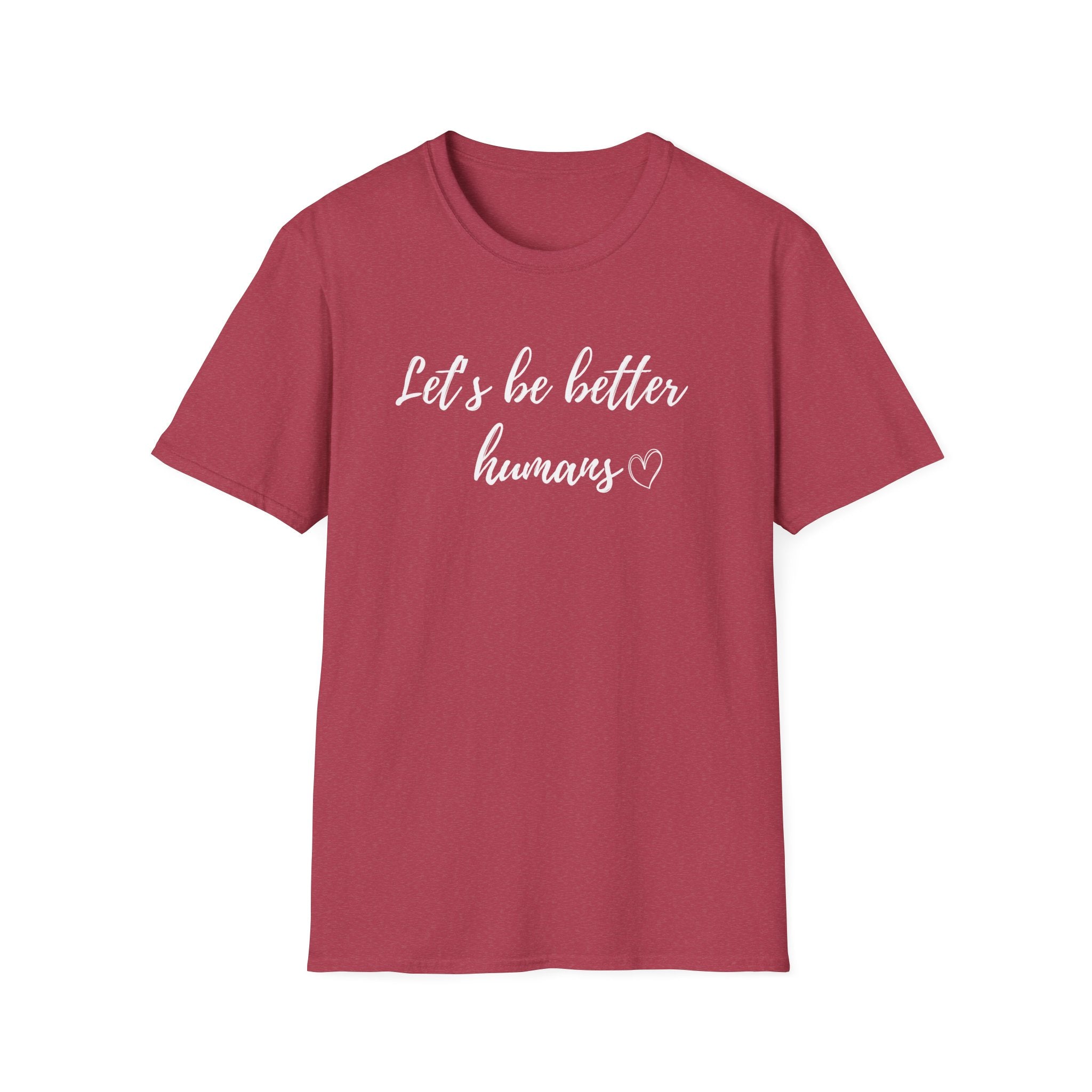 Let's be Better Humans T-Shirt