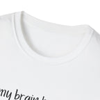 My Brain Has Too Many Tabs Open T-Shirt