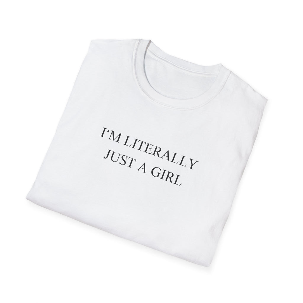 Im Literally Just A Girl T-Shirt