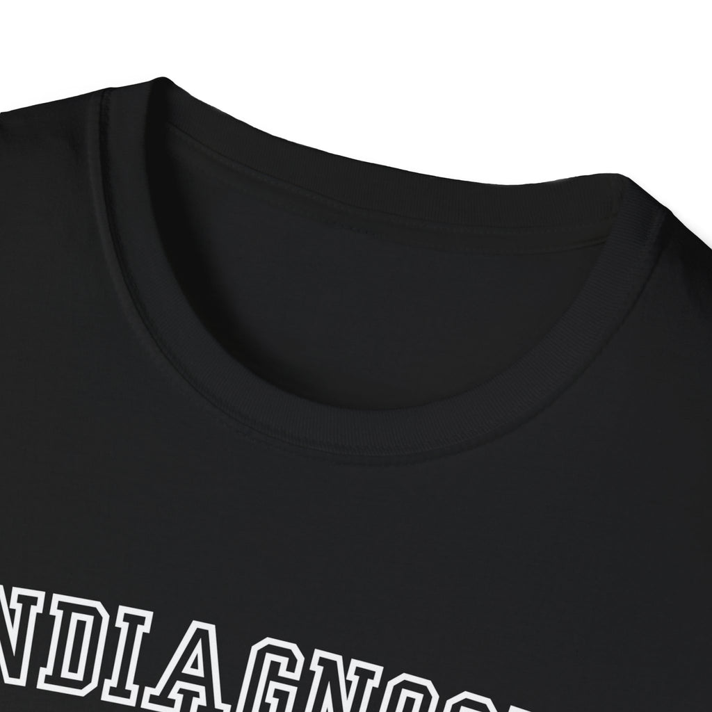 Undiagnosed But Somethin Aint Right T-Shirt