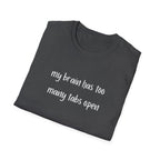 My Brain Has Too Many Tabs Open T-Shirt