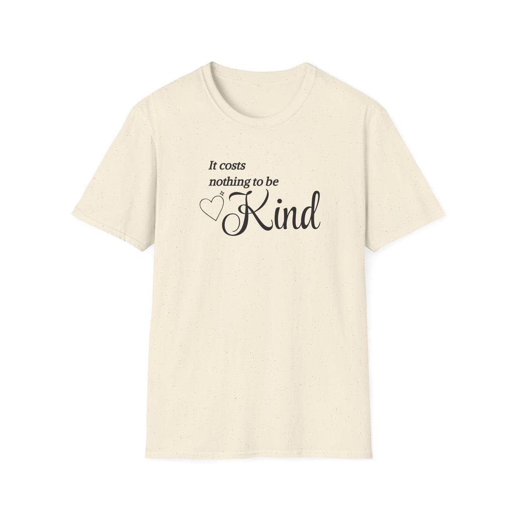 It Costs Nothing to be Kind T-Shirt
