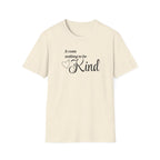 It Costs Nothing to be Kind T-Shirt