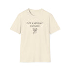 Cute & Medically Expensive T-Shirt