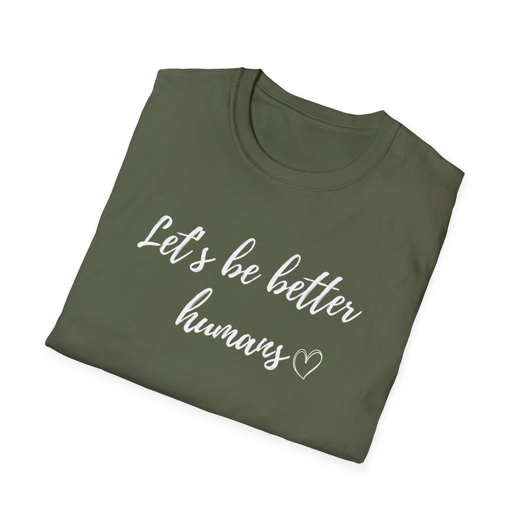 Let's be Better Humans T-Shirt