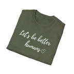 Let's be Better Humans T-Shirt