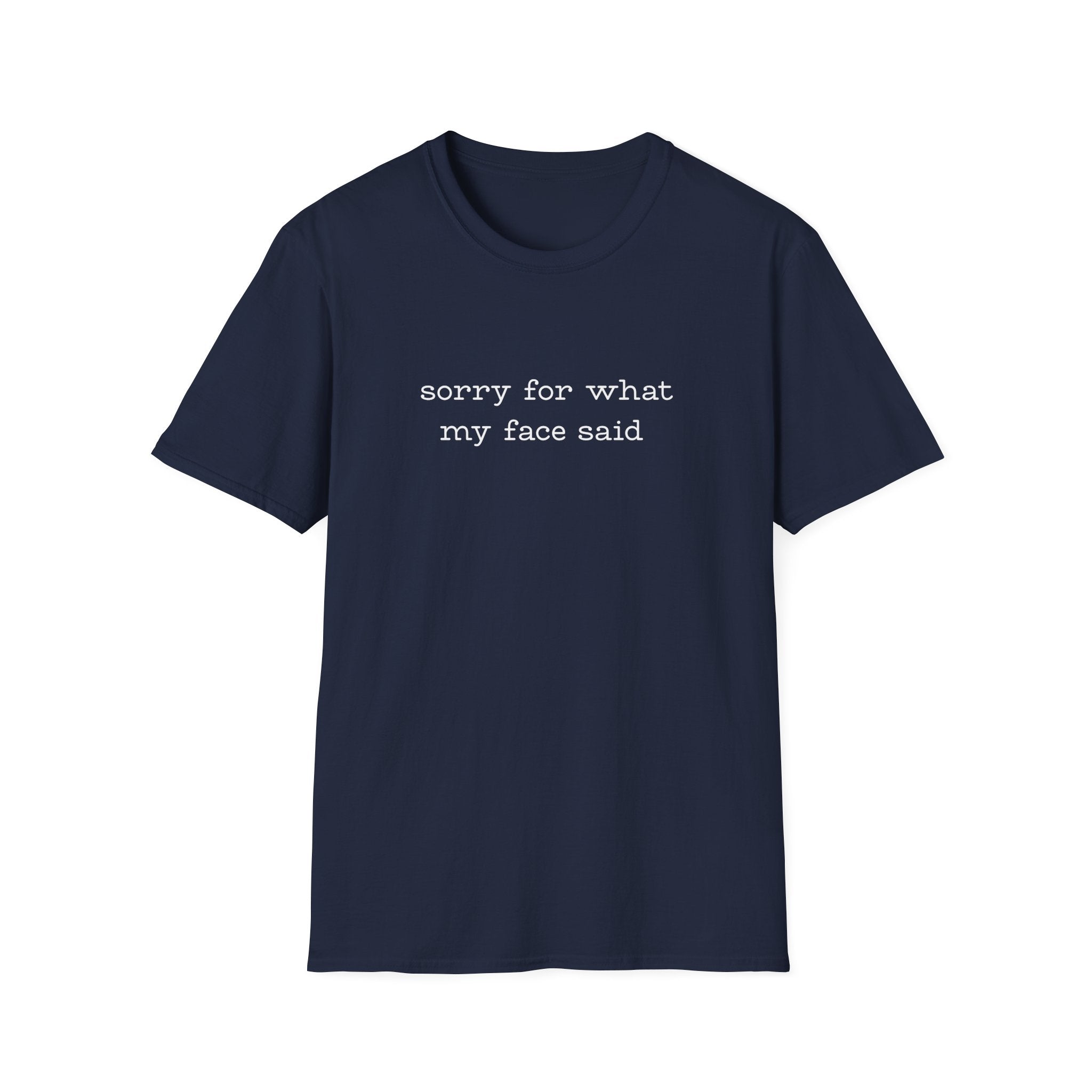 Sorry For What My Face Said T-Shirt