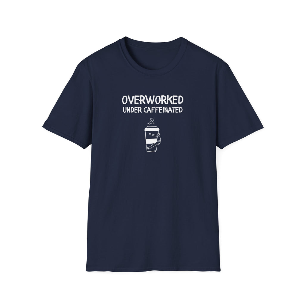 Overworked Under Caffeinated T-Shirt