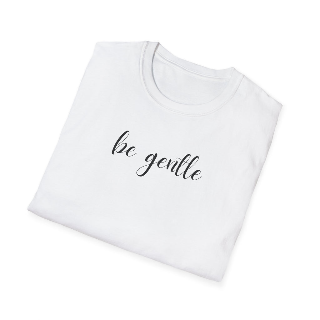 Be Gentle T-Shirt