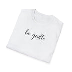 Be Gentle T-Shirt