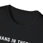 Hang In There It Gets Worse T-Shirt