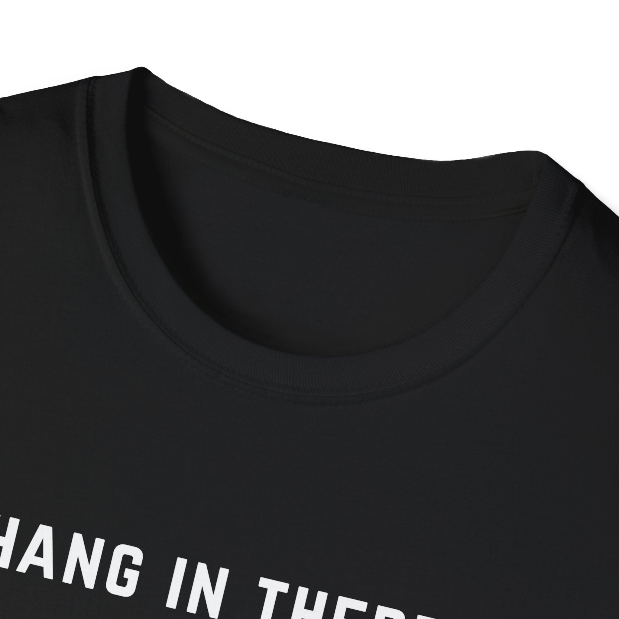 Hang In There It Gets Worse T-Shirt