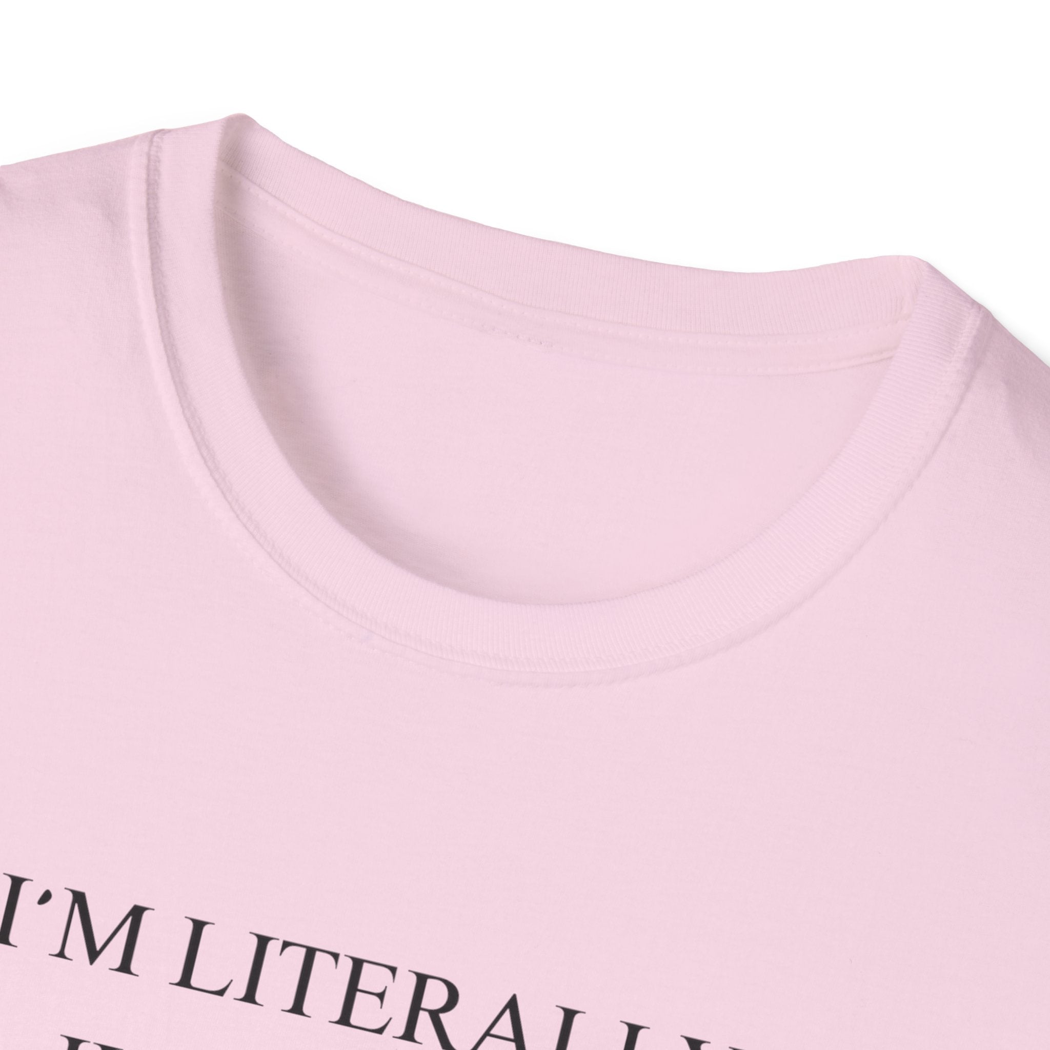 Im Literally Just A Girl T-Shirt