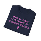 More Research Less Gaslighting Women's Health T-Shirt