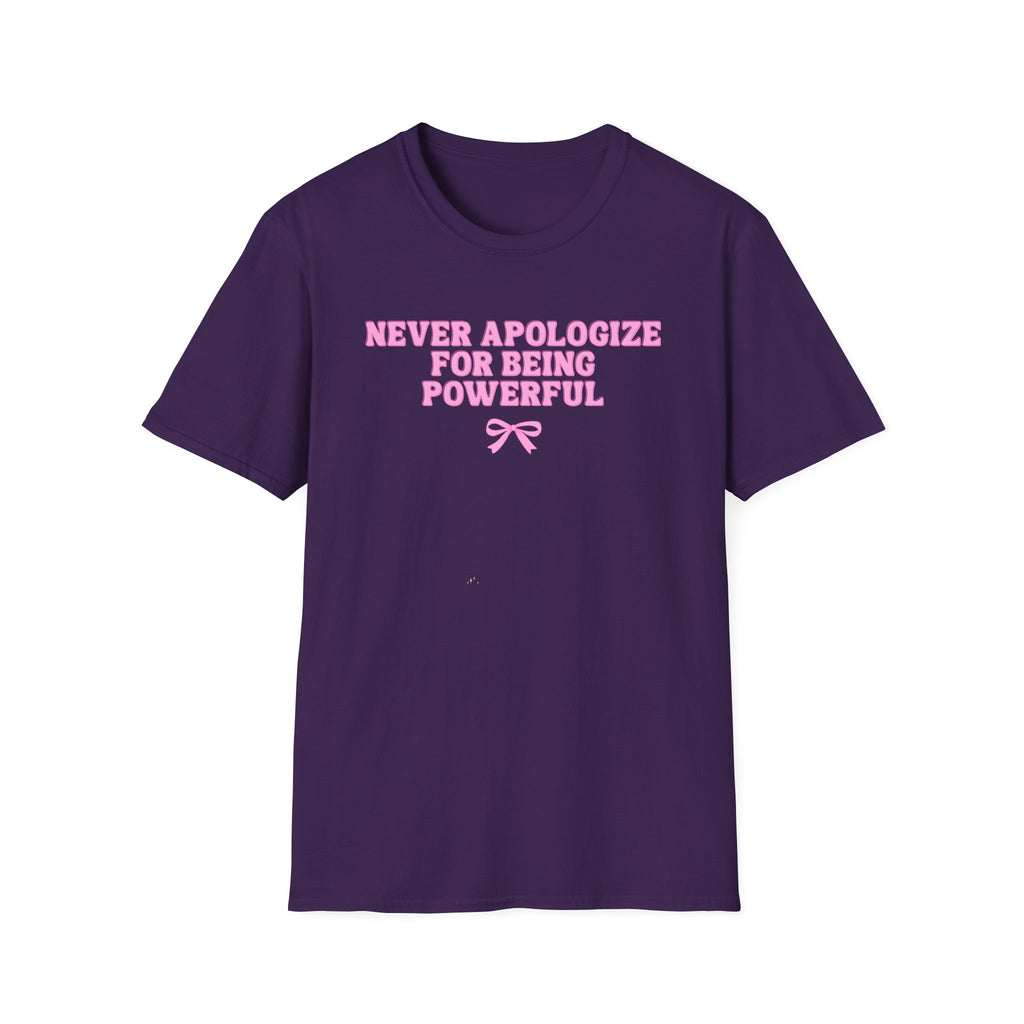 Never Apologize For Being Powerful T-Shirt