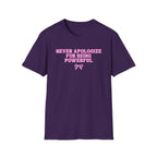 Never Apologize For Being Powerful T-Shirt