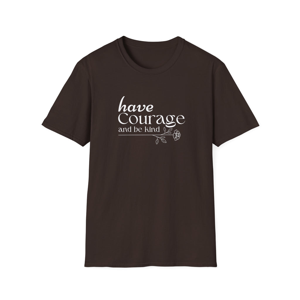 Have Courage and be Kind T-Shirt