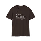 Have Courage and be Kind T-Shirt