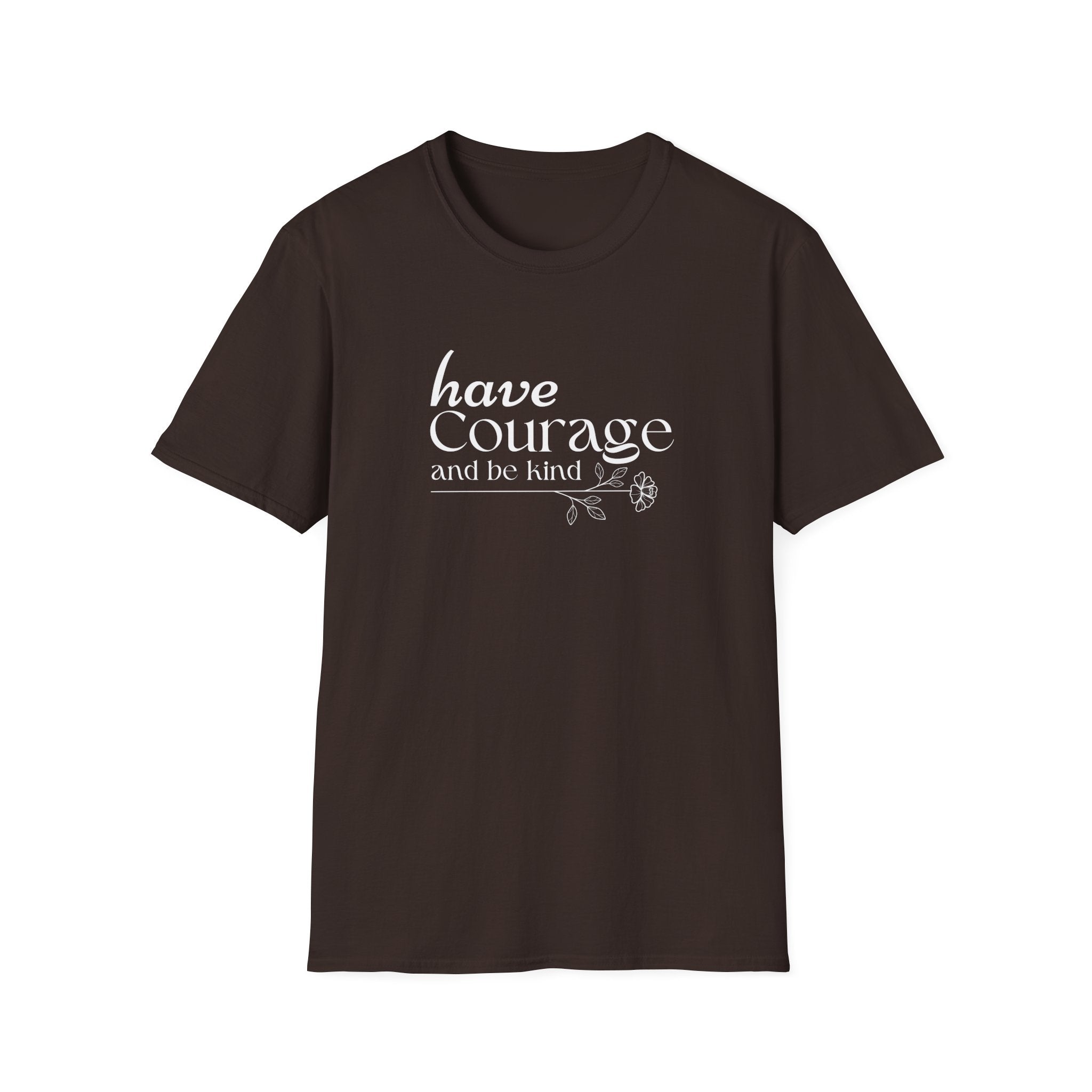 Have Courage and be Kind T-Shirt