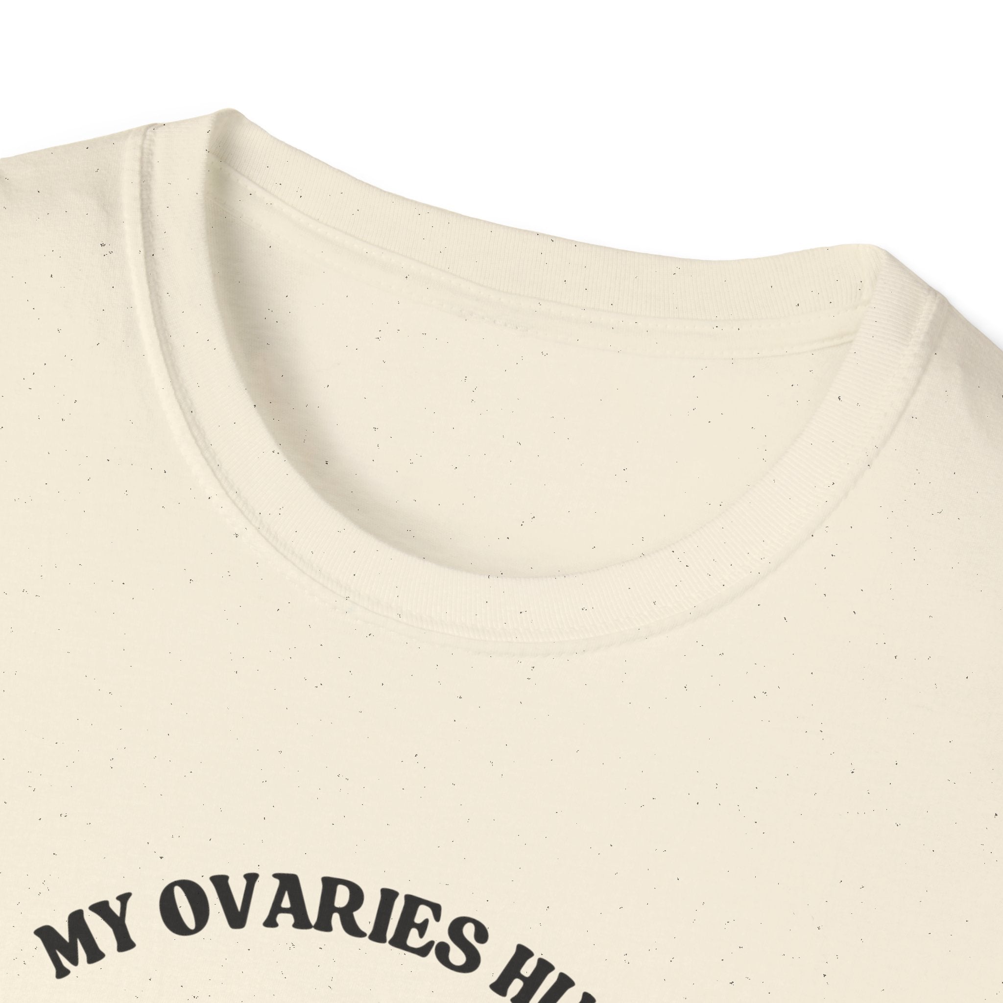 My Ovaries Hurt  T-Shirt