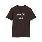 Human. Kind. be both. T-Shirt