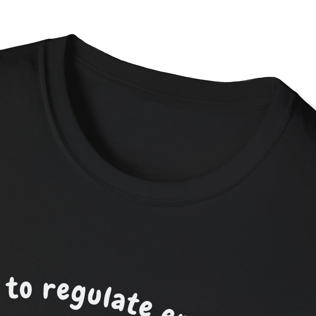Off To Regulate Emotions T-Shirt