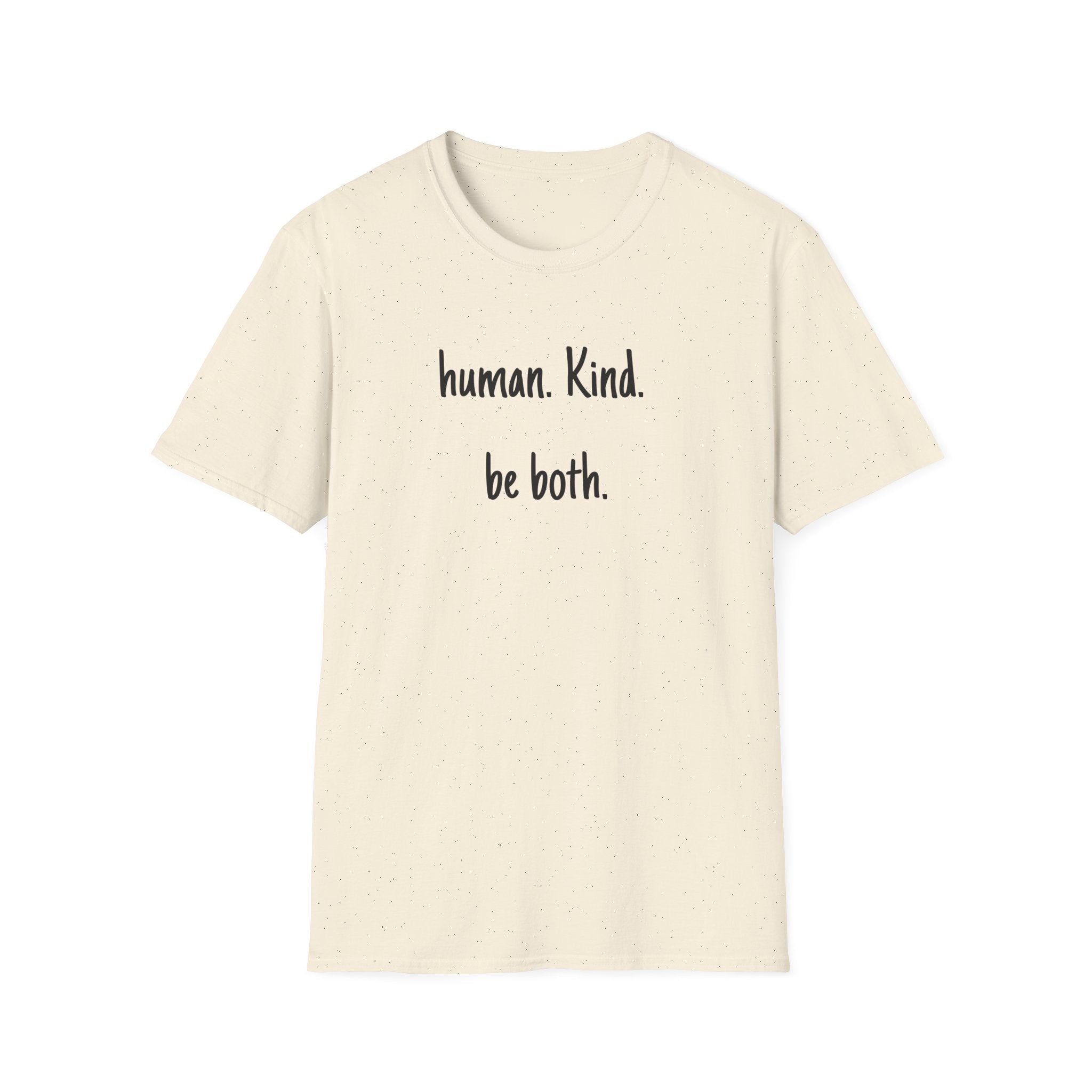 Human. Kind. be both. T-Shirt