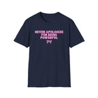 Never Apologize For Being Powerful T-Shirt
