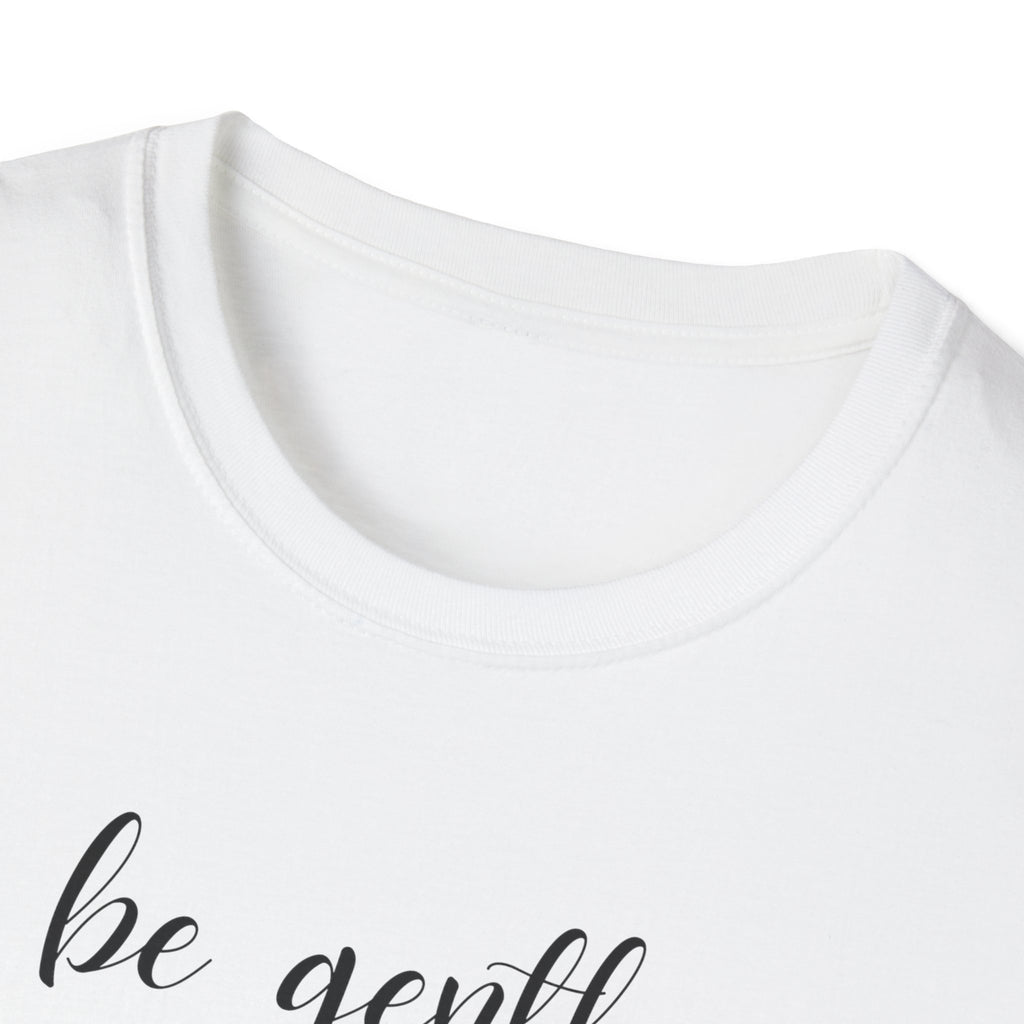 Be Gentle T-Shirt