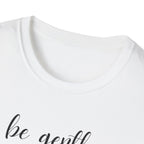Be Gentle T-Shirt