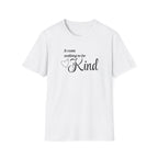 It Costs Nothing to be Kind T-Shirt