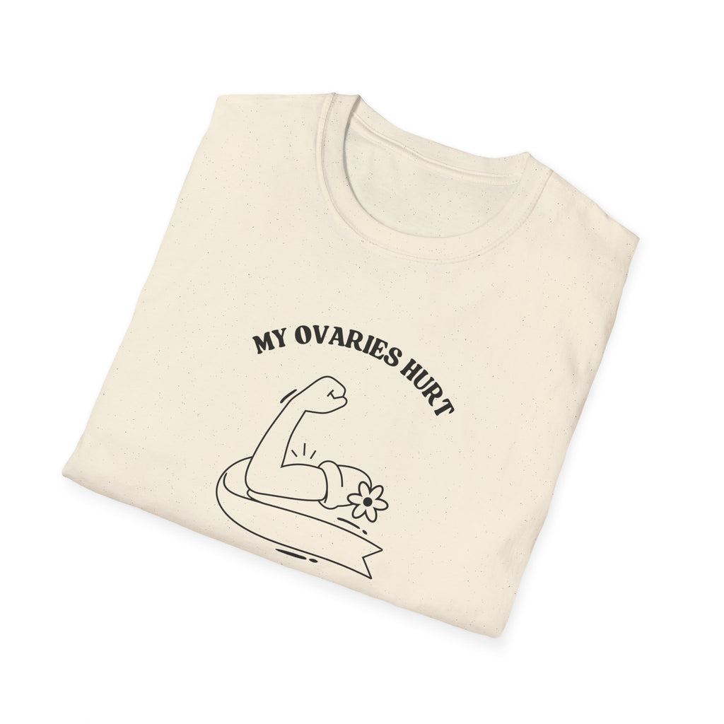 My Ovaries Hurt  T-Shirt